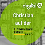 digitalXL - Christian auf der E-COM Berlin